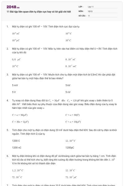 11 Bài tập liên quan đến tụ điện cực hay có lời giải chi tiết