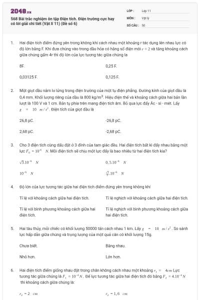 568 Bài trắc nghiệm ôn tập Điện tích. Điện trường cực hay có lời giải chi tiết (Vật lí 11) (Đề số 6)
