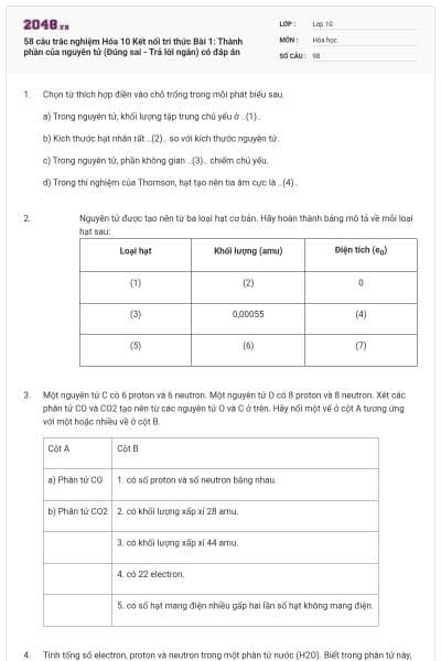 58 câu trắc nghiệm Hóa 10 Kết nối tri thức Bài 1: Thành phần của nguyên tử (Đúng sai - Trả lời ngắn) có đáp án