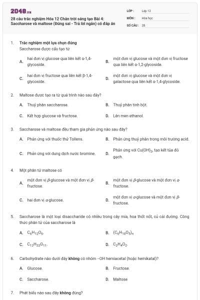 28 câu trắc nghiệm Hóa 12 Chân trời sáng tạo Bài 4: Saccharose và maltose (Đúng sai - Trả lời ngắn) có đáp án