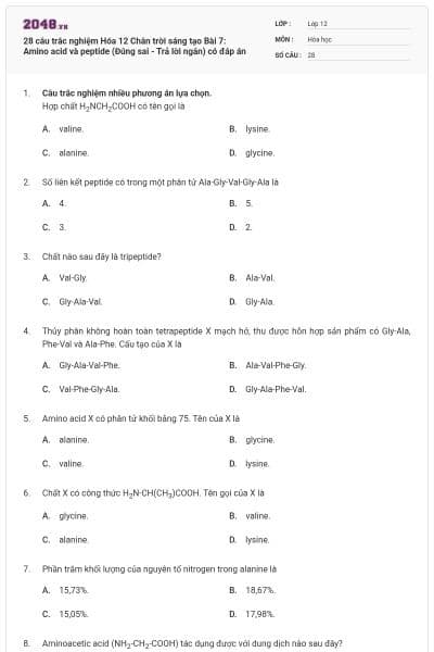 28 câu trắc nghiệm Hóa 12 Chân trời sáng tạo Bài 7: Amino acid và peptide (Đúng sai - Trả lời ngắn) có đáp án