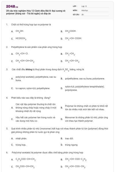 28 câu trắc nghiệm Hóa 12 Cánh diều Bài 8: Đại cương về polymer (Đúng sai - Trả lời ngắn) có đáp án