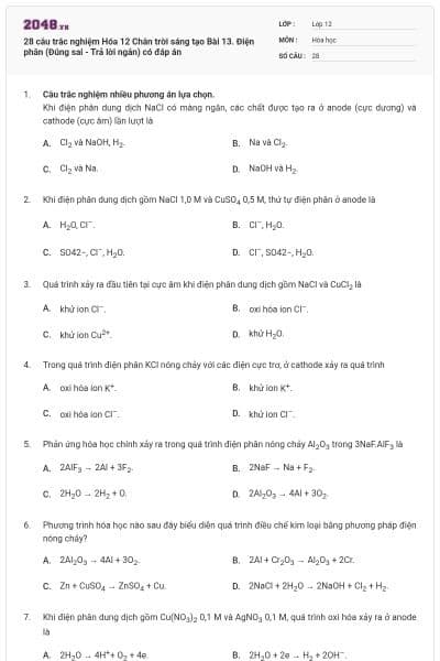 28 câu trắc nghiệm Hóa 12 Chân trời sáng tạo Bài 13. Điện phân (Đúng sai - Trả lời ngắn) có đáp án