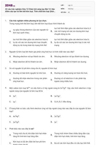 42 câu trắc nghiệm Hóa 12 Chân trời sáng tạo Bài 14: Đặc điểm cấu tạo và liên kết kim loại. Tính chất kim loại (Đúng sai - Trả lời ngắn) có đáp án