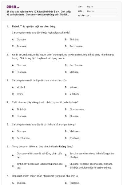28 câu trắc nghiệm Hóa 12 Kết nối tri thức Bài 4. Giới thiệu về carbohydrate. Glucose – fructose (Đúng sai - Trả lời ngắn) có đáp án