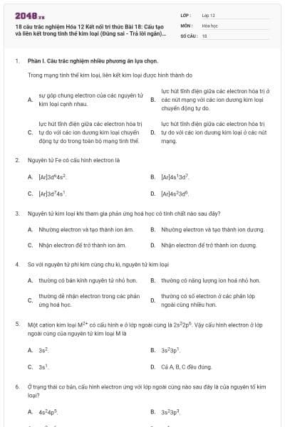 18 câu trắc nghiệm Hóa 12 Kết nối tri thức Bài 18: Cấu tạo và liên kết trong tinh thể kim loại (Đúng sai - Trả lời ngắn) có đáp án