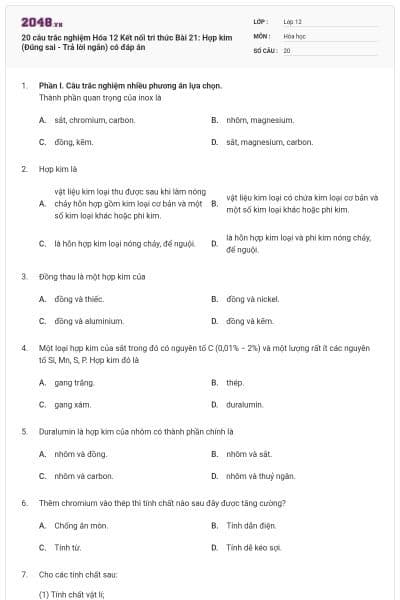 20 câu trắc nghiệm Hóa 12 Kết nối tri thức Bài 21: Hợp kim (Đúng sai - Trả lời ngắn) có đáp án