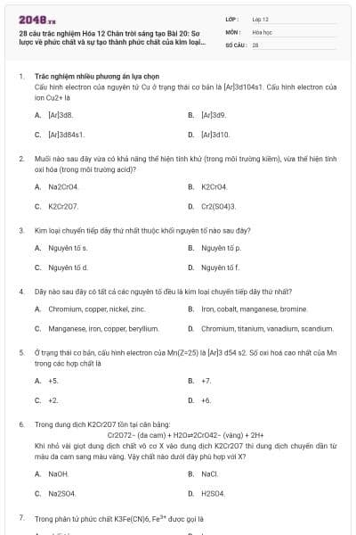 28 câu trắc nghiệm Hóa 12 Chân trời sáng tạo Bài 20: Sơ lược về phức chất và sự tạo thành phức chất của kim loại chuyển tiếp trong dung dịch (Đúng sai - Trả lời ngắn) có đáp án