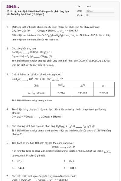 25 bài tập Xác định biến thiên Enthalpy của phản ứng dựa vào Enthalpy tạo thành (có lời giải)