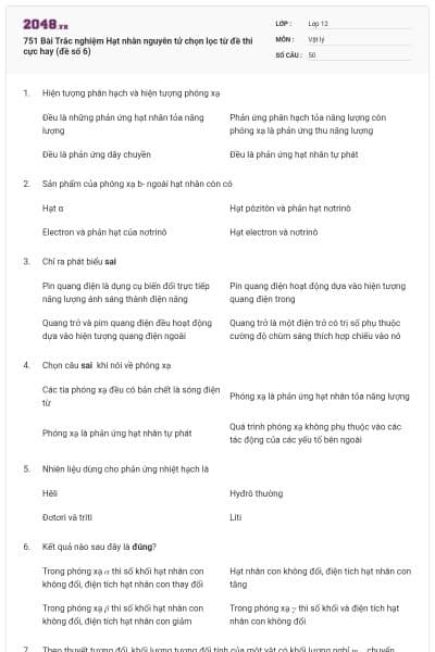 751 Bài Trắc nghiệm Hạt nhân nguyên tử chọn lọc từ đề thi cực hay (đề số 6)