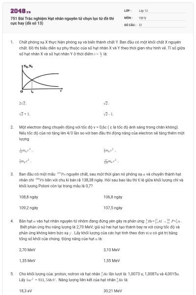 751 Bài Trắc nghiệm Hạt nhân nguyên tử chọn lọc từ đề thi cực hay (đề số 13)
