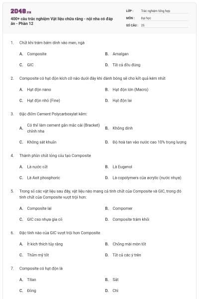 400+ câu trắc nghiệm Vật liệu chữa răng - nội nha có đáp án - Phần 12