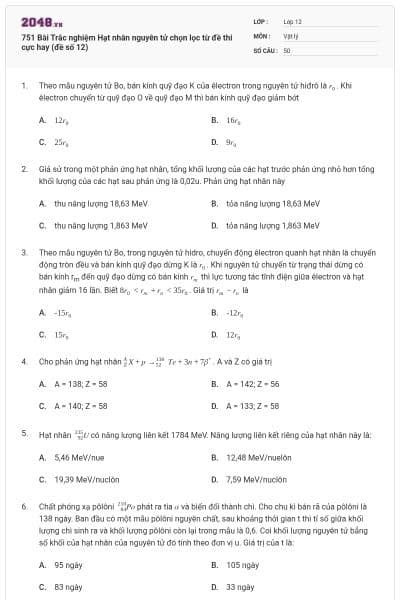 751 Bài Trắc nghiệm Hạt nhân nguyên tử chọn lọc từ đề thi cực hay (đề số 12)