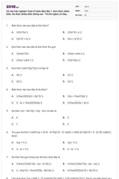 20 câu trắc nghiệm Toán 8 Cánh diều Bài 1. Đơn thức nhiều biến. Đa thức nhiều biến (Đúng sai - Trả lời ngắn) có đáp án