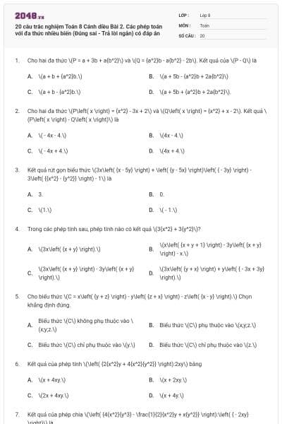 20 câu trắc nghiệm Toán 8 Cánh diều Bài 2. Các phép toán với đa thức nhiều biến (Đúng sai - Trả lời ngắn) có đáp án