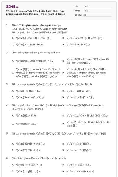 20 câu trắc nghiệm Toán 8 Cánh diều Bài 7. Phép nhân, phép chia phân thức (Đúng sai - Trả lời ngắn) có đáp án