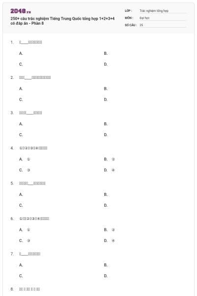 250+ câu trắc nghiệm Tiếng Trung Quốc tổng hợp 1+2+3+4 có đáp án - Phần 8