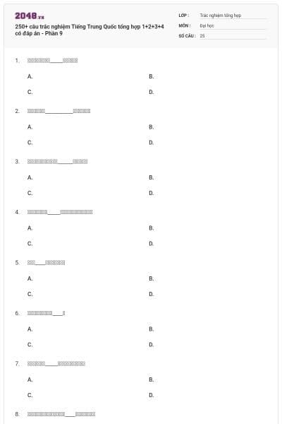 250+ câu trắc nghiệm Tiếng Trung Quốc tổng hợp 1+2+3+4 có đáp án - Phần 9
