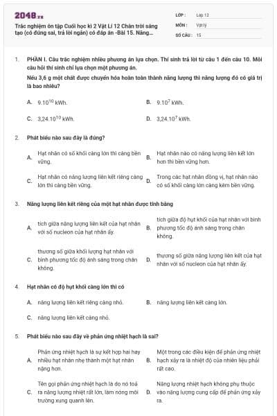 Trắc nghiệm ôn tập Cuối học kì 2 Vật Lí 12 Chân trời sáng tạo (có đúng sai, trả lời ngắn) có đáp án -Bài 15. Năng lượng liên kết hạt nhân