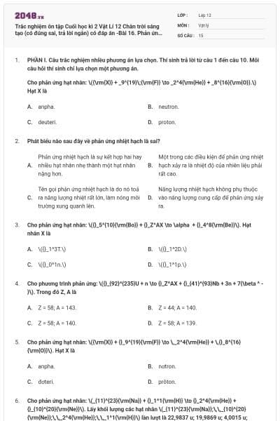 Trắc nghiệm ôn tập Cuối học kì 2 Vật Lí 12 Chân trời sáng tạo (có đúng sai, trả lời ngắn) có đáp án -Bài 16. Phản ứng phân hạch, phản ứng nhiệt hạch và ứng dụng