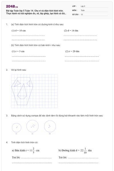 Bài tập Toán lớp 5 Tuần 14. Chu vi và diện tích hình tròn. Thực hành và trải nghiệm đo, vẽ, lắp ghép, tạo hình có đáp án