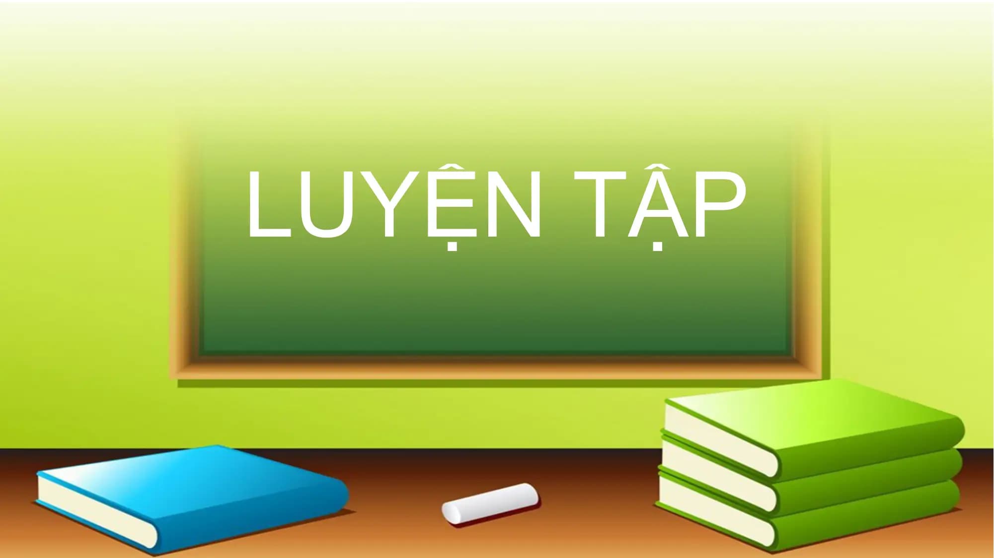 LUYỆN TẬP