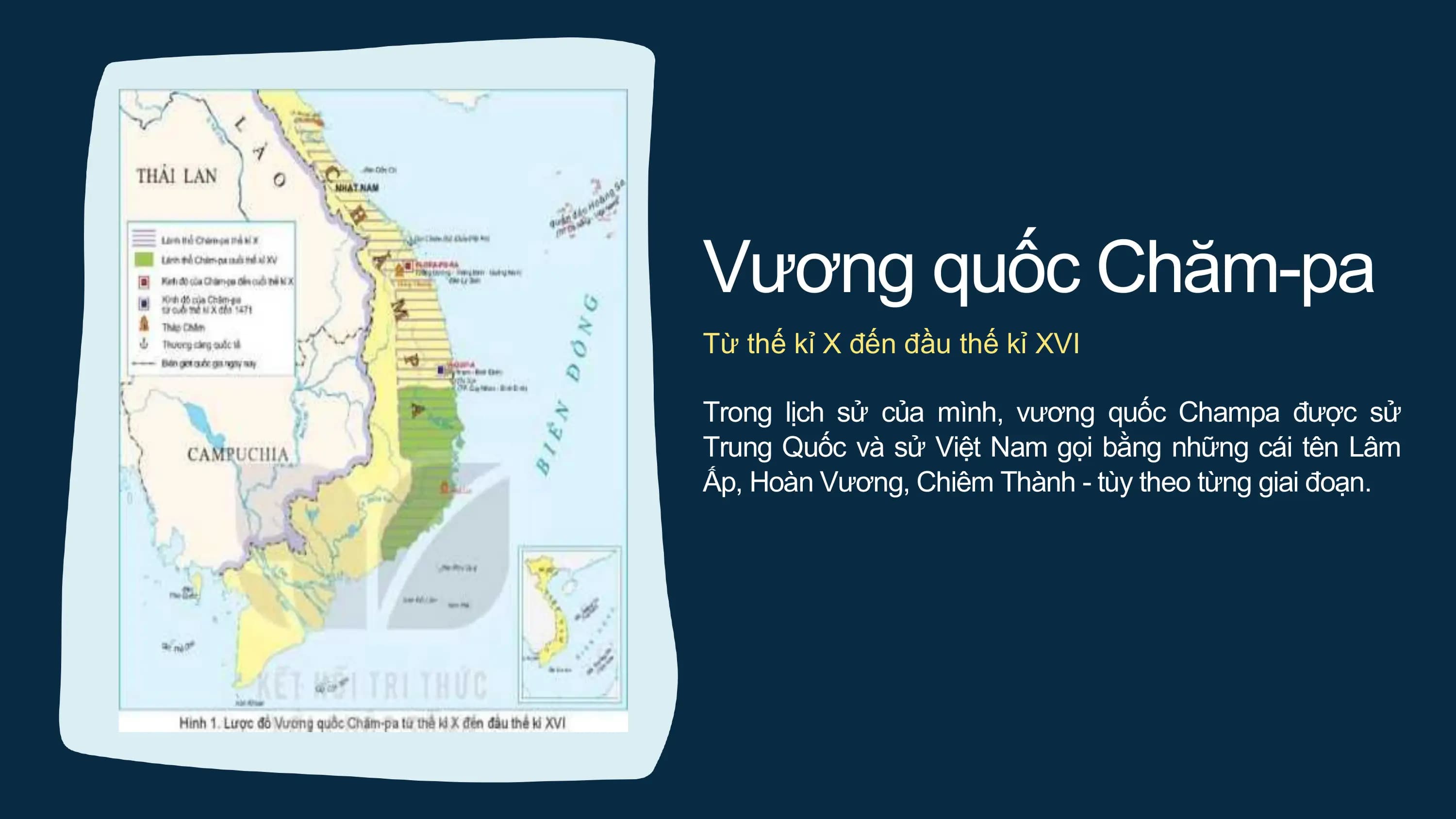 Vương quốc Chăm-pa
Từ thế kỉ X đến đầu thế kỉ XVI
Trong lịch sử của mình, vương quốc Champa được sử
Trung Quốc và sử Việt Nam gọi bằng những cái tên Lâm
Ấp, Hoàn Vương, Chiêm Thành - tùy theo từng giai đoạn.