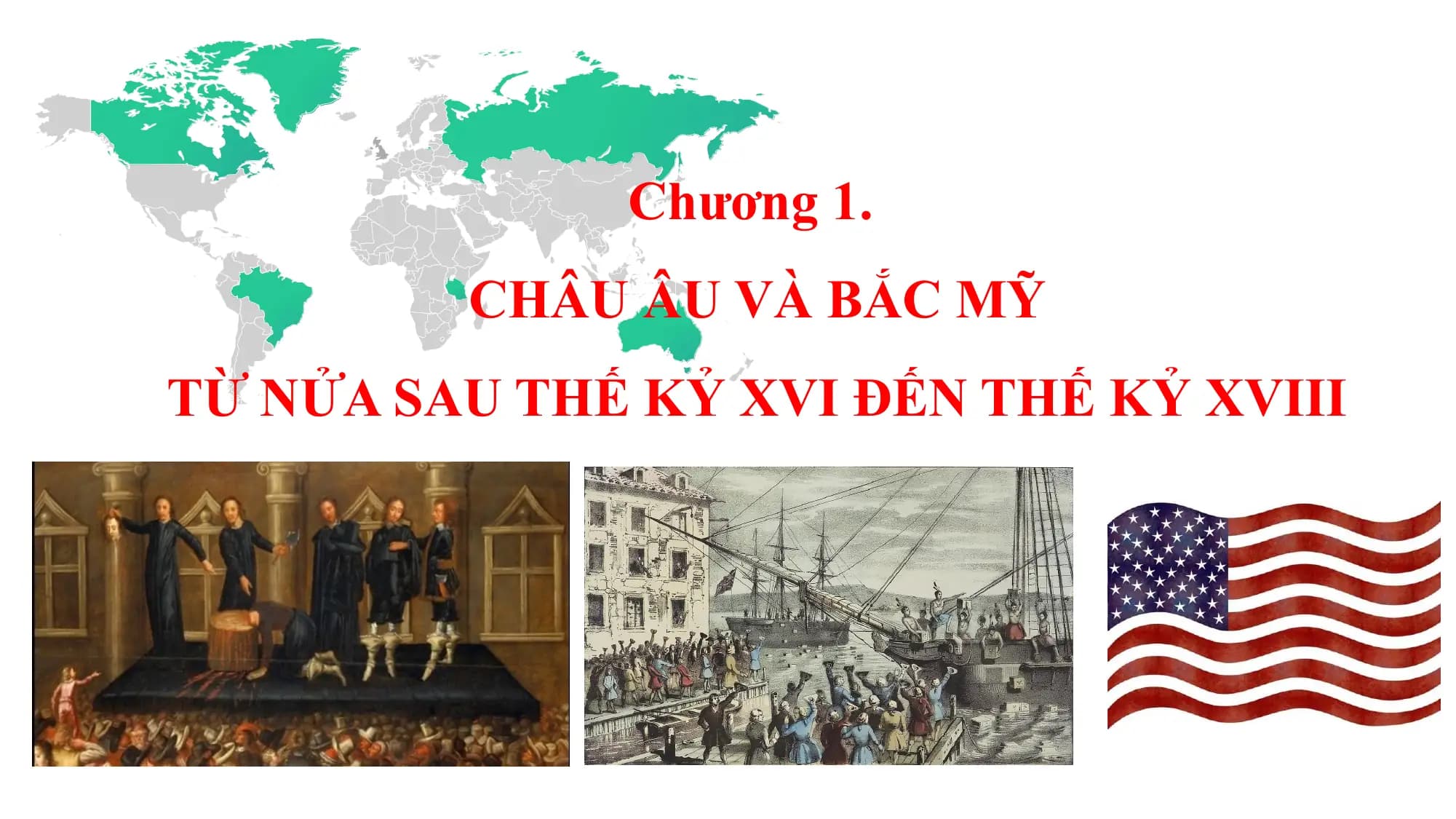 Chương 1.
CHÂU ÂU VÀ BẮC MỸ
TỪ NỬA SAU THẾ KỶ XVI ĐẾN THẾ KỶ XVIII