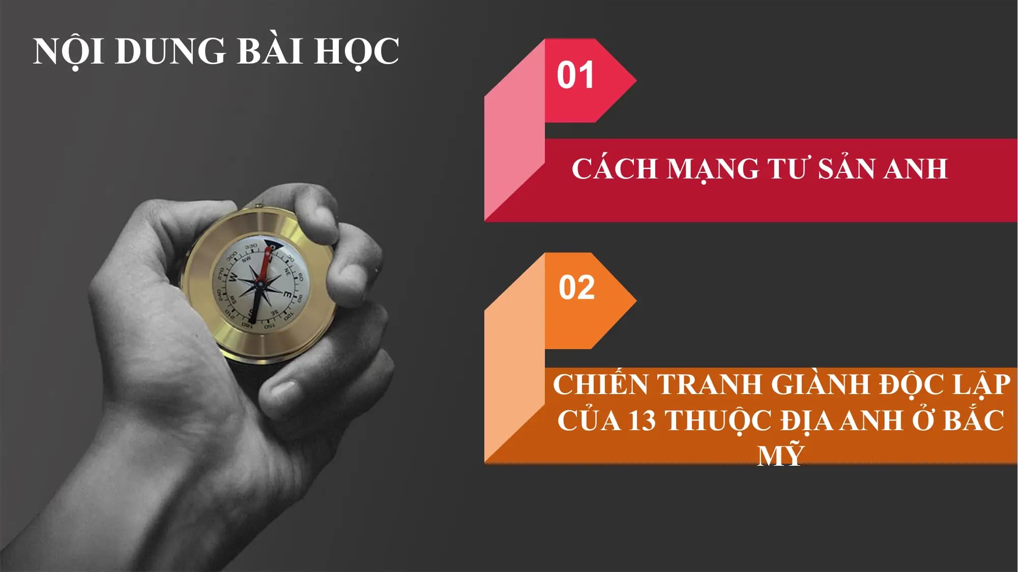 NỘI DUNG BÀI HỌC
01
CÁCH MẠNG TƯ SẢN ANH
02
CHIẾN TRANH GIÀNH ĐỘC LẬP
CỦA 13 THUỘC ĐỊA ANH Ở BẮC
MỸ