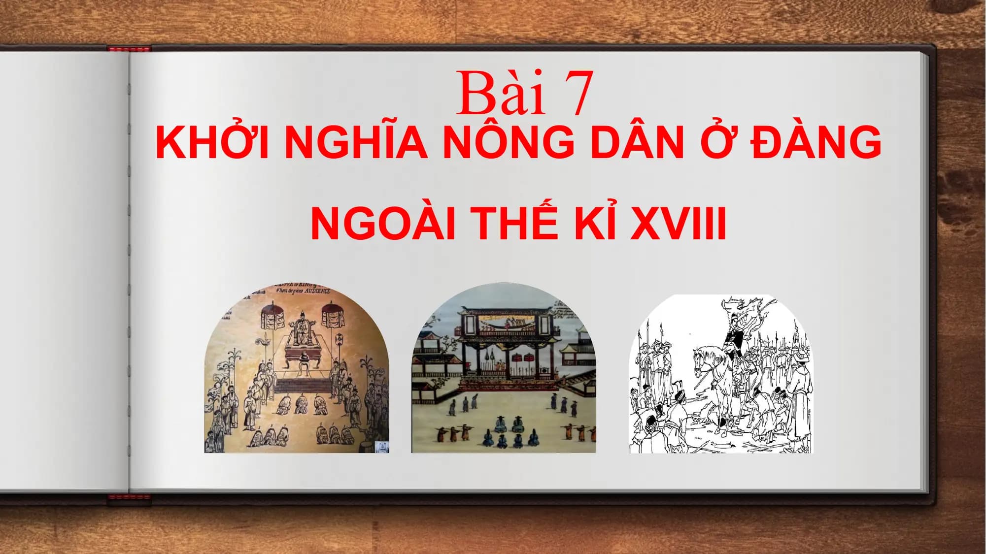 Bài 7
KHỞI NGHĨA NÔNG DÂN Ở ĐÀNG
NGOÀI THẾ KỈ XVIII