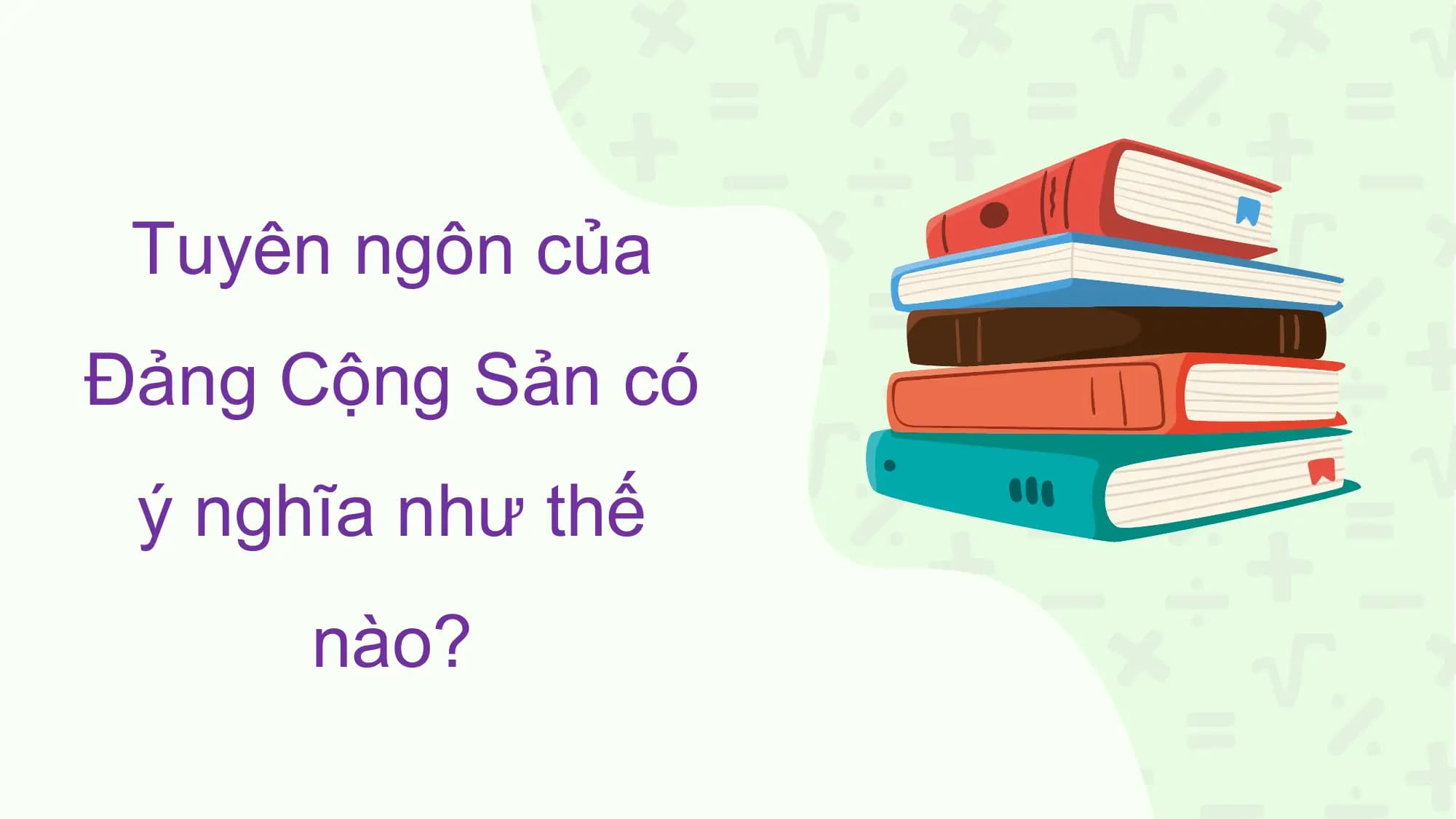 Tuyên ngôn của
Đảng Cộng Sản có
ý nghĩa như thế
nào?