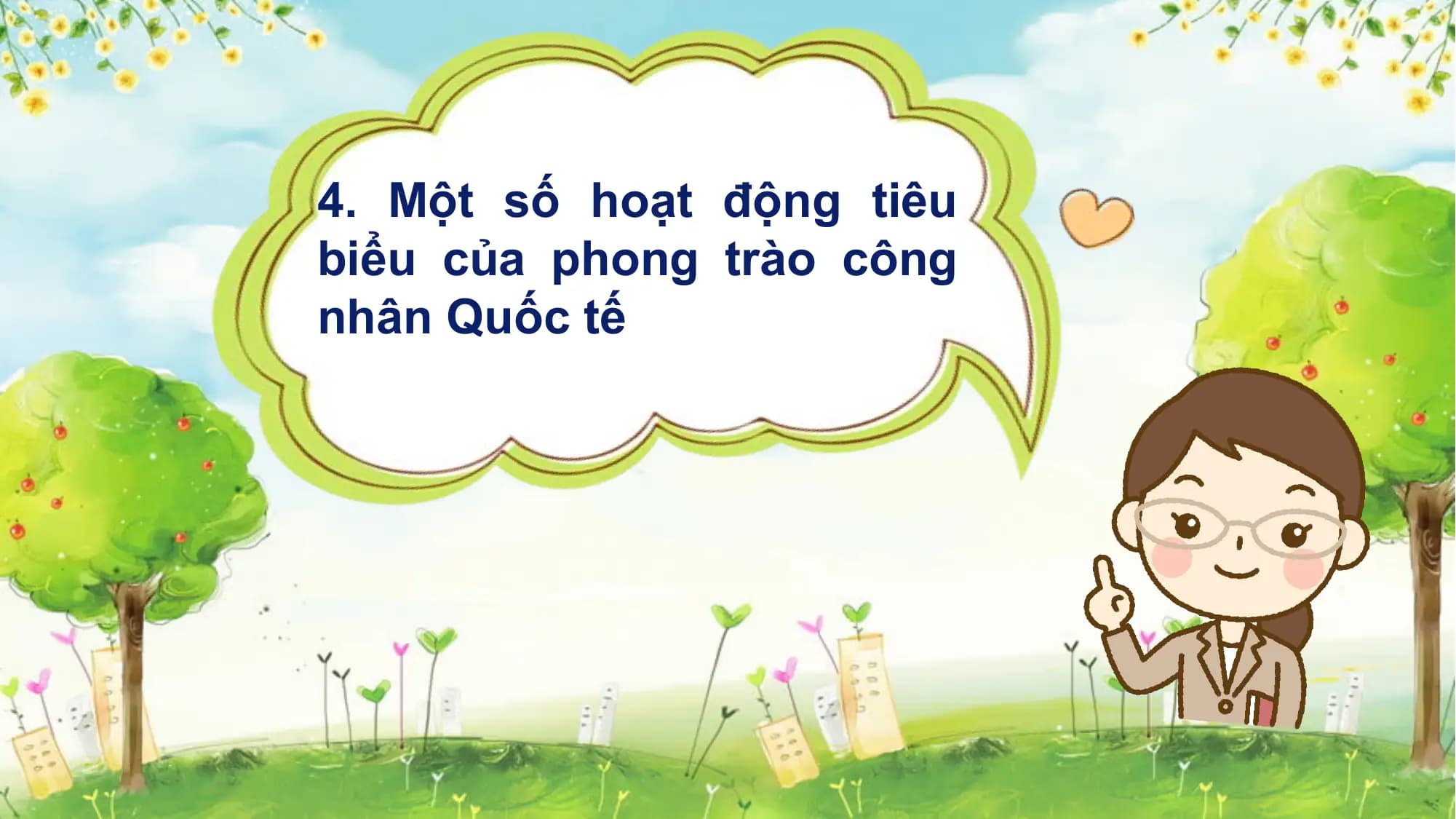 4. Một số hoạt động tiêu
biểu của phong trào công
nhân Quốc tế