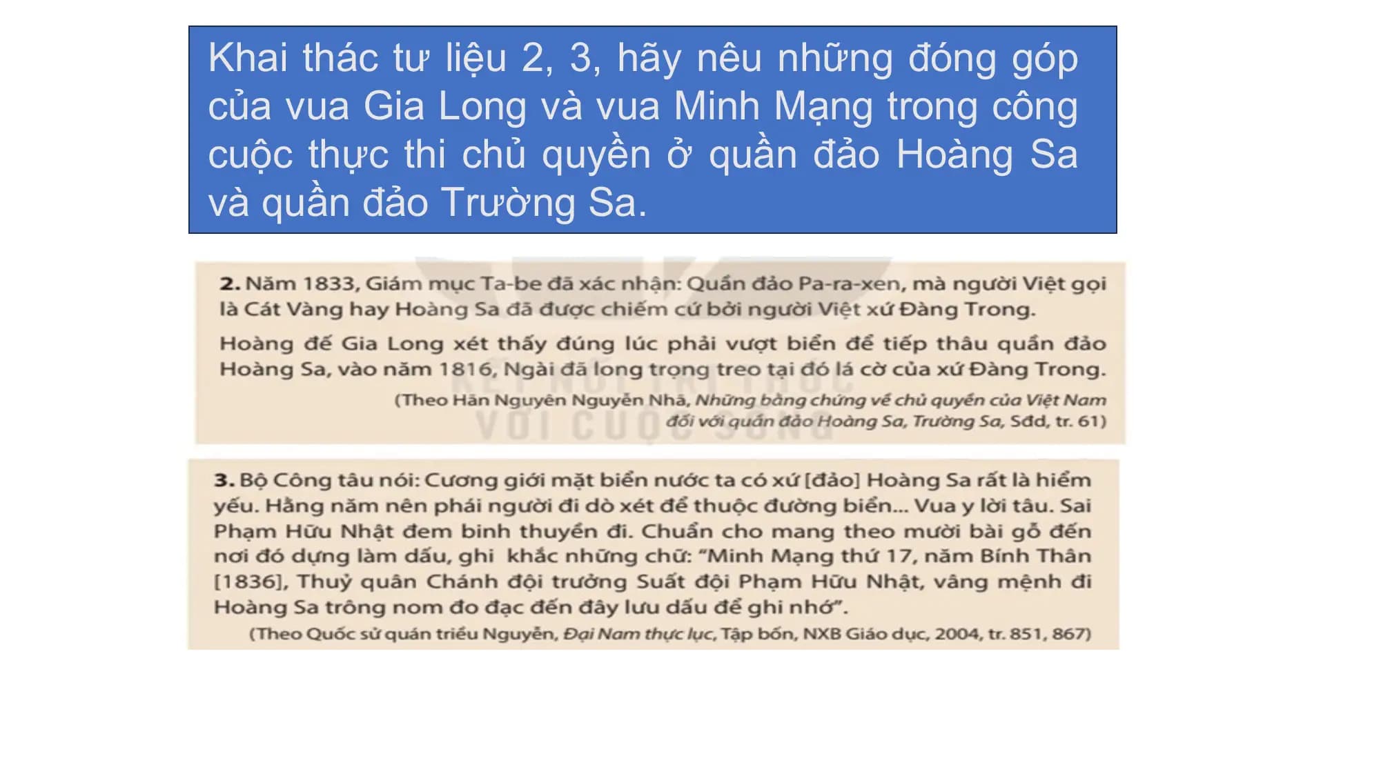 Khai thác tư liệu 2, 3, hãy nêu những đóng góp
của vua Gia Long và vua Minh Mạng trong công
cuộc thực thi chủ quyền ở quần đảo Hoàng Sa
và quần đảo Trường Sa.