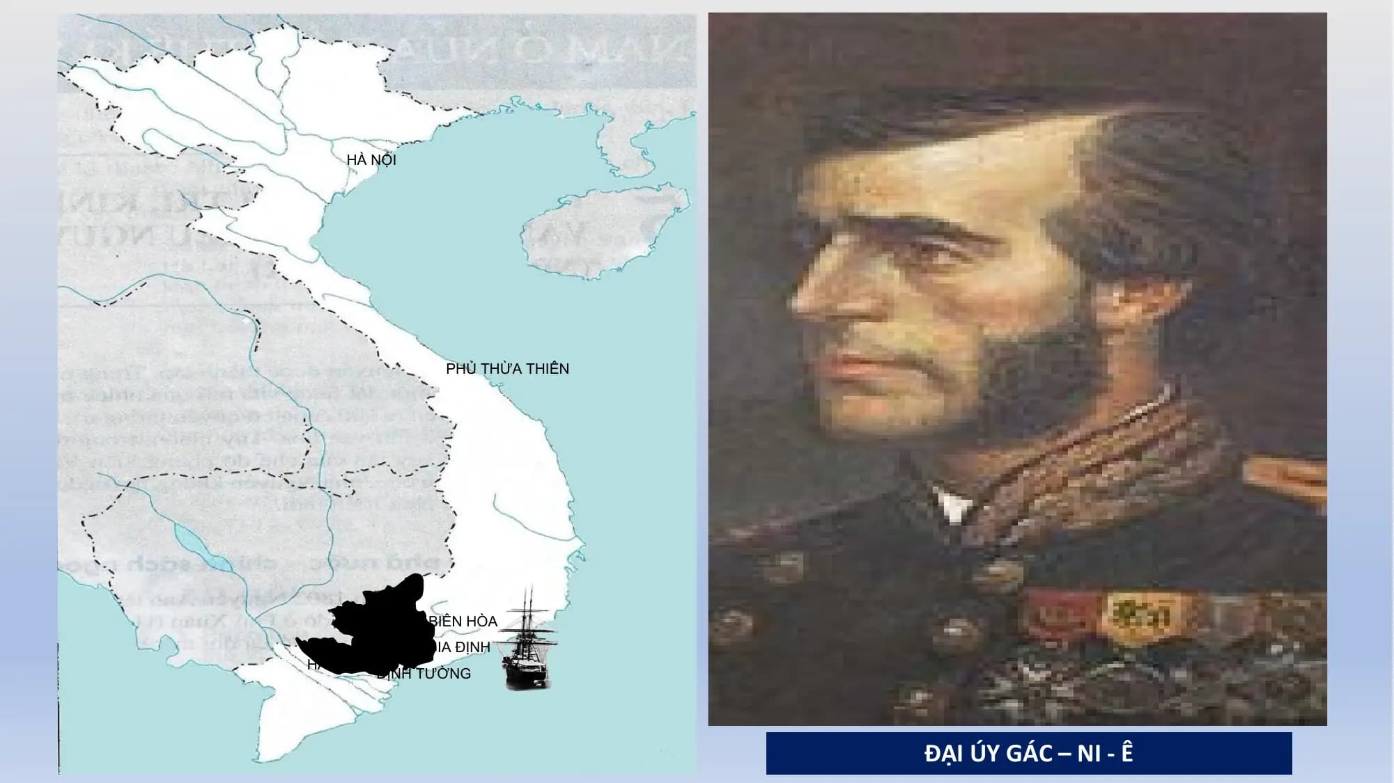 HÀ NỘI
PHỦ THỪA THIÊN
BIÊN HÒA
GIA ĐỊNH
HÀ TIÊN
ĐỊNH TƯỜNG
ĐẠI ÚY GÁC – NI - Ê