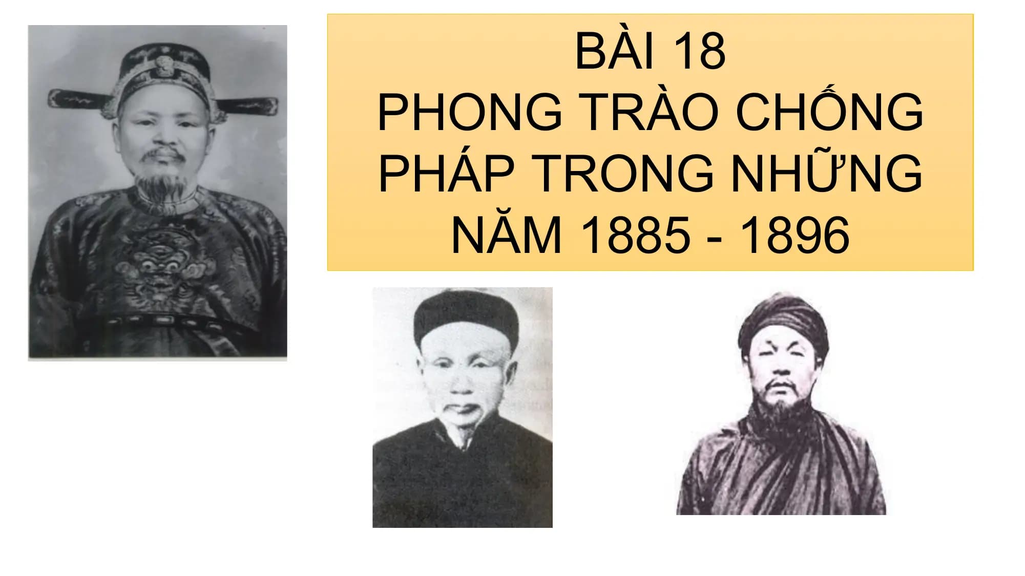 BÀI 18
PHONG TRÀO CHỐNG
PHÁP TRONG NHỮNG
NĂM 1885 - 1896