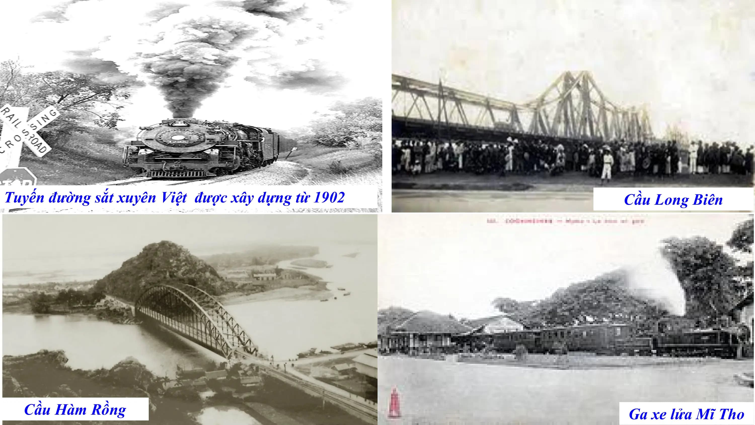 Tuyến đường sắt xuyên Việt được xây dựng từ 1902 Cầu Long Biên
Cầu Hàm Rồng Ga xe lửa Mĩ Tho