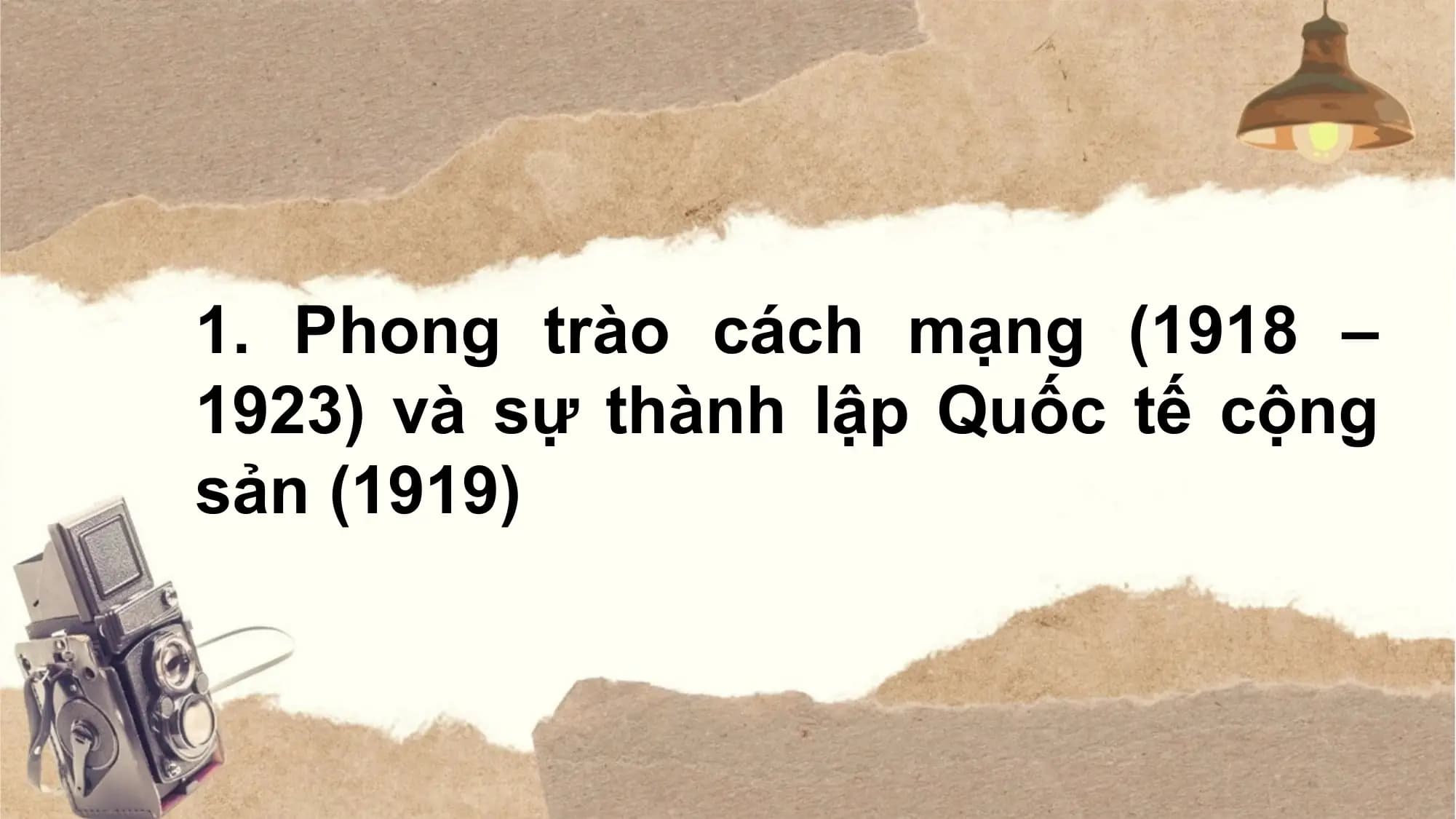 1. Phong trào cách mạng (1918 –
1923) và sự thành lập Quốc tế cộng
sản (1919)