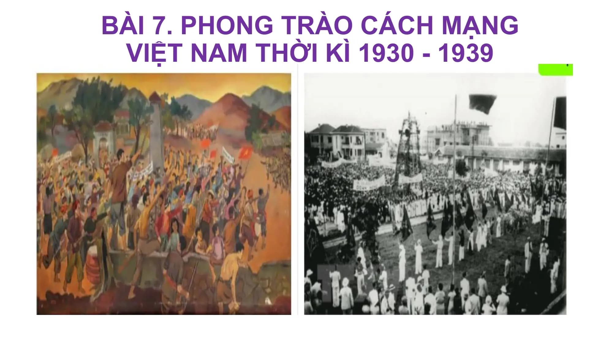 BÀI 7. PHONG TRÀO CÁCH MẠNG
VIỆT NAM THỜI KÌ 1930 - 1939