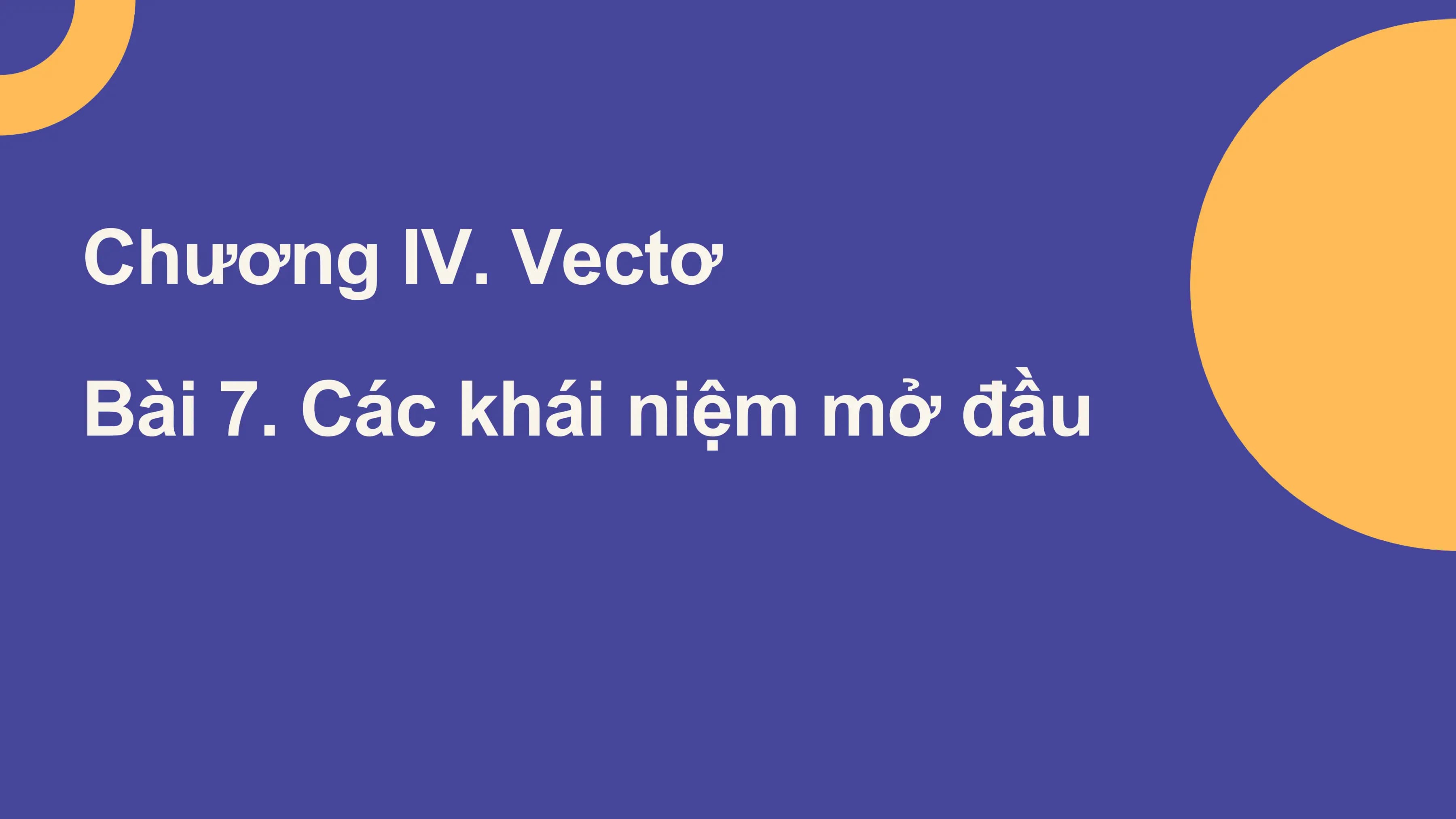 Bài giảng Toán 10 Bài 7. Các khái niệm mở đầu