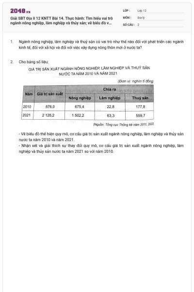 Giải SBT Địa lí 12 KNTT Bài 14. Thực hành: Tìm hiểu vai trò ngành nông nghiệp, lâm nghiệp và thủy sản; vẽ biểu đồ và nhận xét về ngành nông nghiệp, lâm nghiệp và thủy sản có đáp án