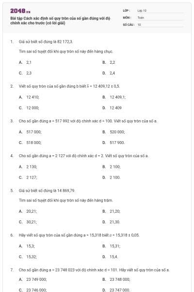 Bài tập Cách xác định số quy tròn của số gần đúng với độ chính xác cho trước (có lời giải)
