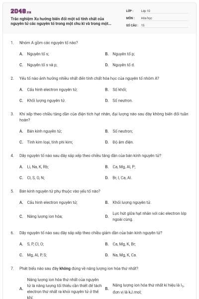 Trắc nghiệm Xu hướng biến đổi một số tính chất của nguyên tử các nguyên tố trong một chu kì và trong một nhóm lớp 10 (có đáp án)