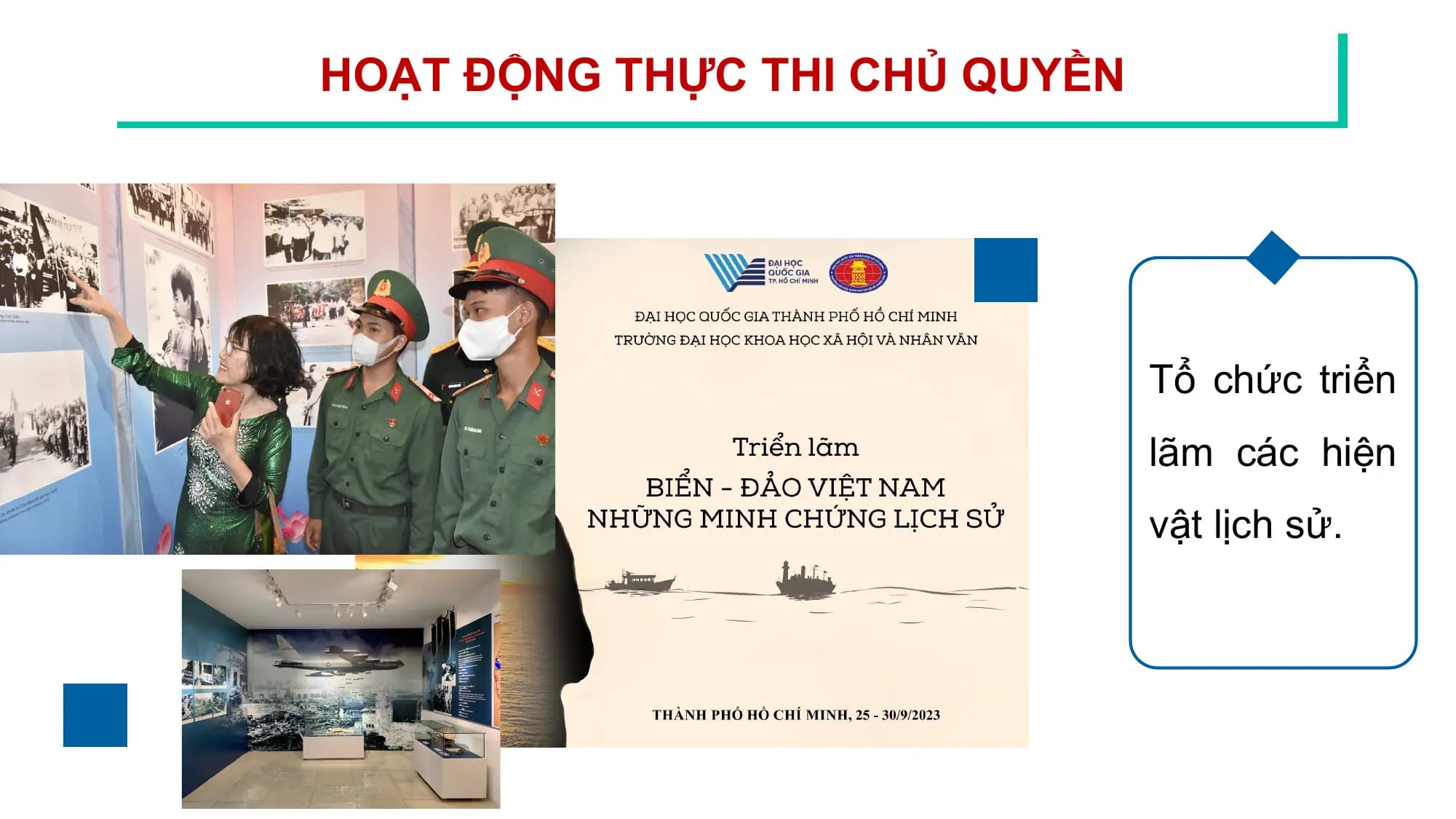 HOẠT ĐỘNG
Hoạt độngTHỰC THIchủ
thực thi CHỦ QUYỀN
quyền
Tổ chức triển
lãm các hiện
vật lịch sử.
