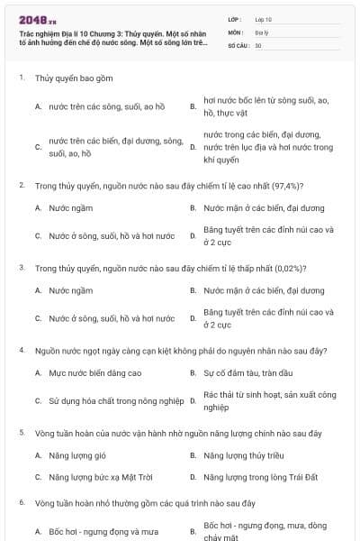 Trắc nghiệm Địa lí 10 Chương 3: Thủy quyển. Một số nhân tố ảnh hưởng đến chế độ nước sông. Một số sông lớn trên Trái Đất