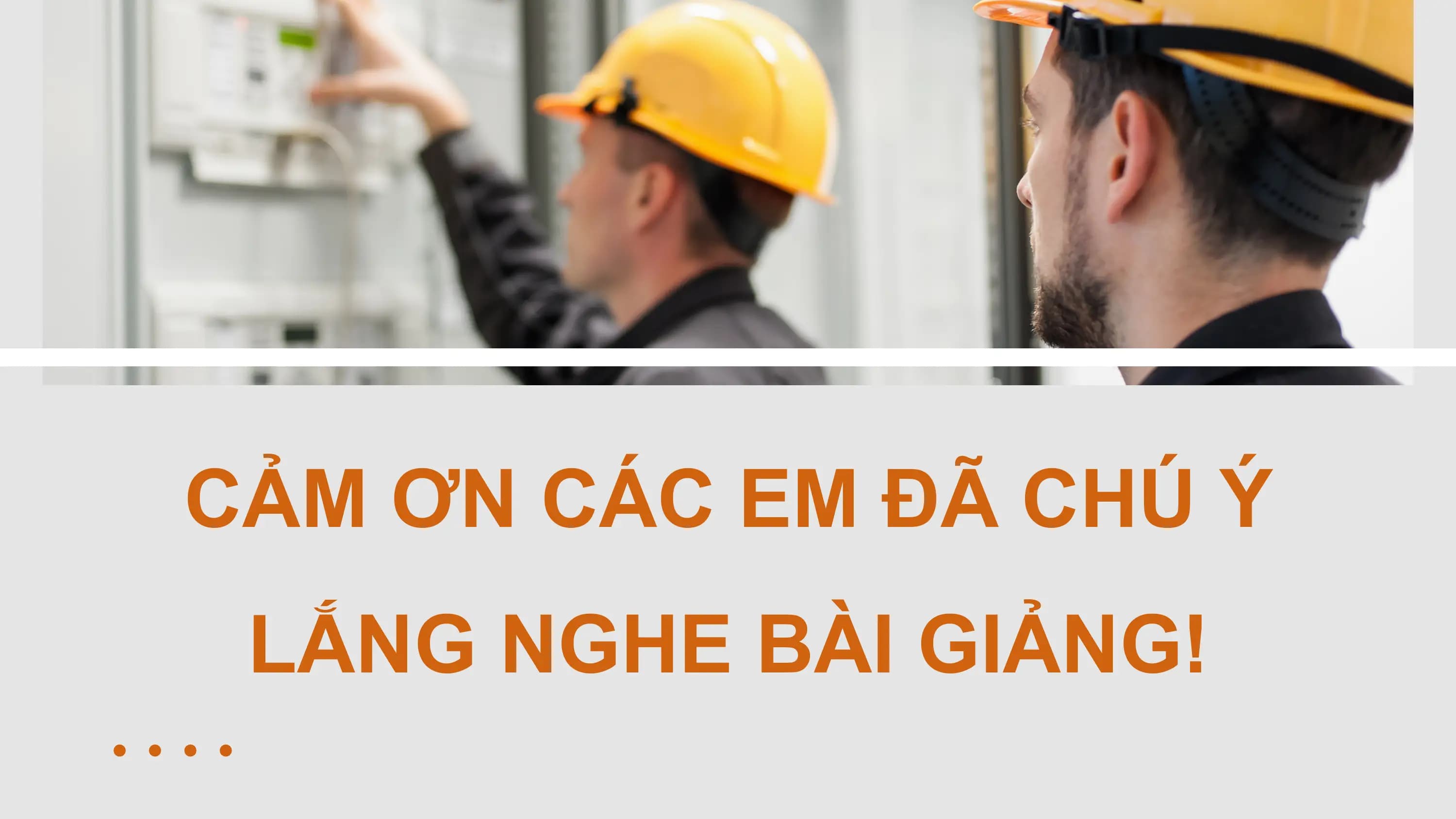 CẢM ƠN CÁC EM ĐÃ CHÚ Ý
LẮNG NGHE BÀI GIẢNG!