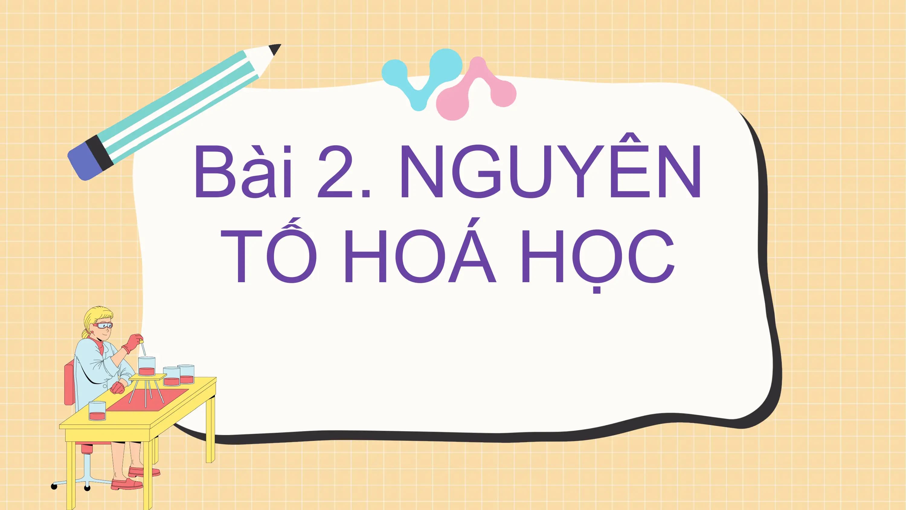Bài 2. NGUYÊN
TỐ HOÁ HỌC