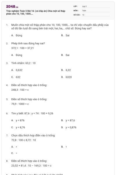 Trắc nghiệm Toán 5 Bài 16: (có đáp án) Chia một số thập phân cho 10, 100, 1000,…