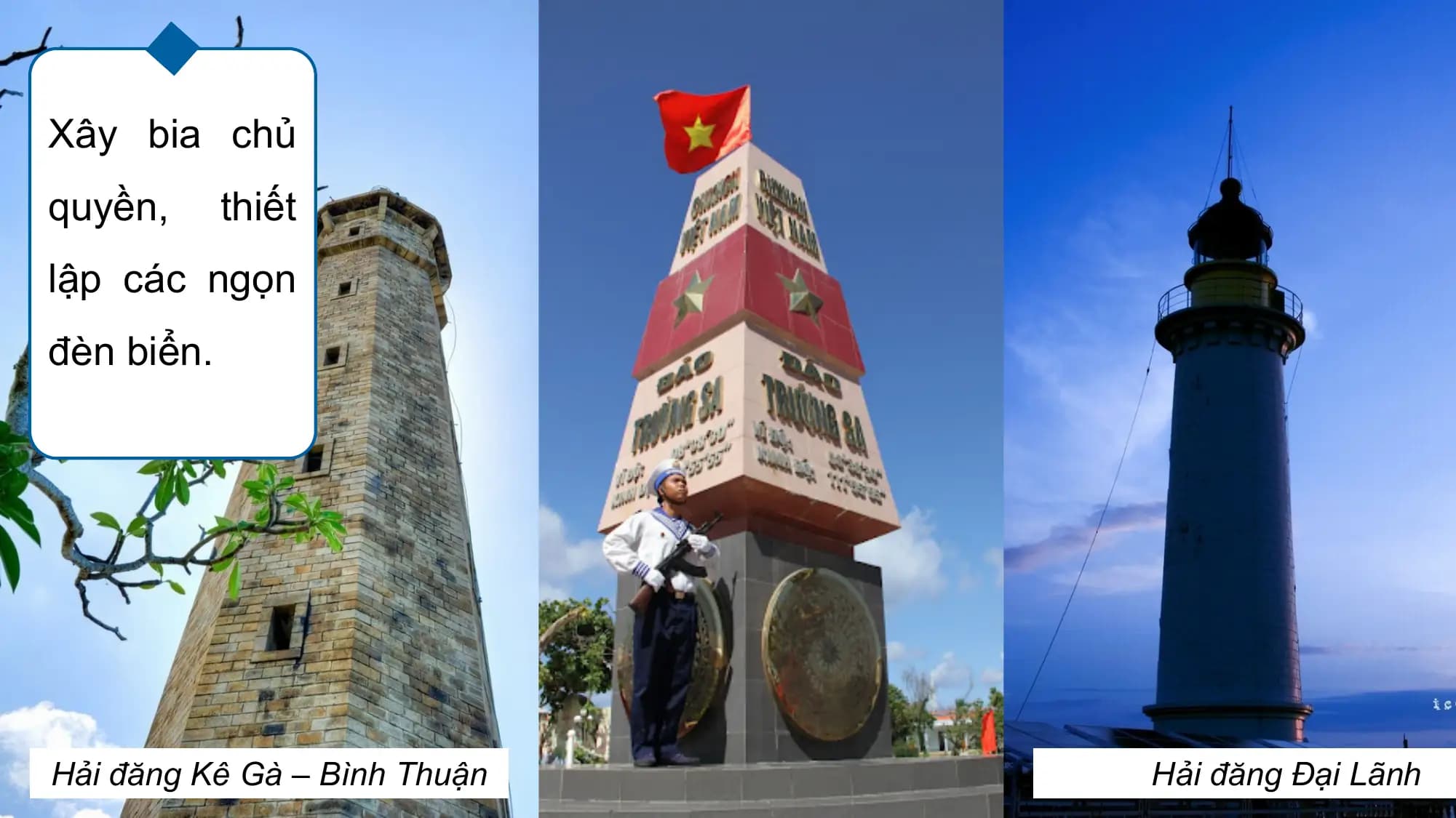 Xây bia chủ
quyền, thiết
lập các ngọn
đèn biển.
Hải đăng Kê Gà – Bình Thuận Hải đăng Đại Lãnh