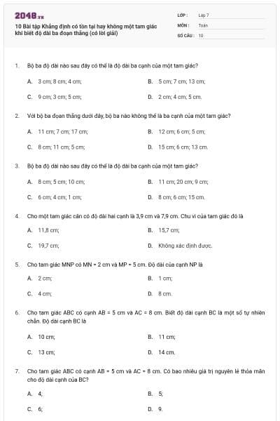 10 Bài tập Khẳng định có tồn tại hay không một tam giác khi biết độ dài ba đoạn thẳng (có lời giải)