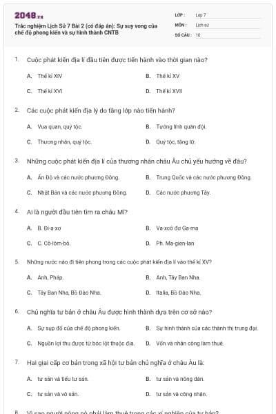 Trắc nghiệm Lịch Sử 7 Bài 2 (có đáp án): Sự suy vong của chế độ phong kiến và sự hình thành CNTB
